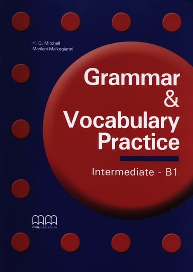 Grammar & Vocabulary Practice. Intermediate B1 Mitchell H.Q., Malkogianni Marileni