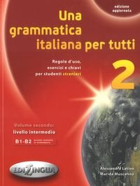 Grammatica italiana per tutti 2. Livello intermedio Latino Alessandra