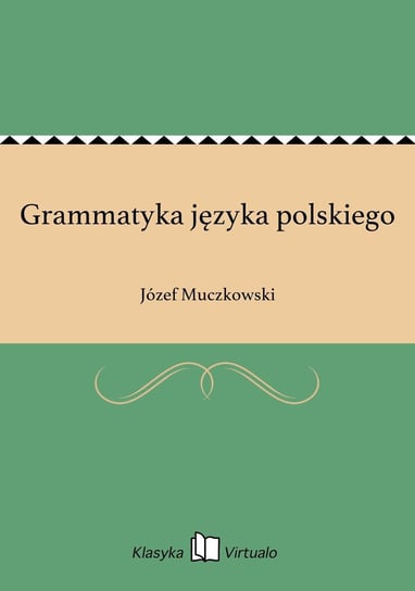 Grammatyka języka polskiego Muczkowski Józef