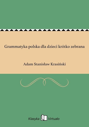 Grammatyka polska dla dzieci krótko zebrana Krasiński Adam Stanisław