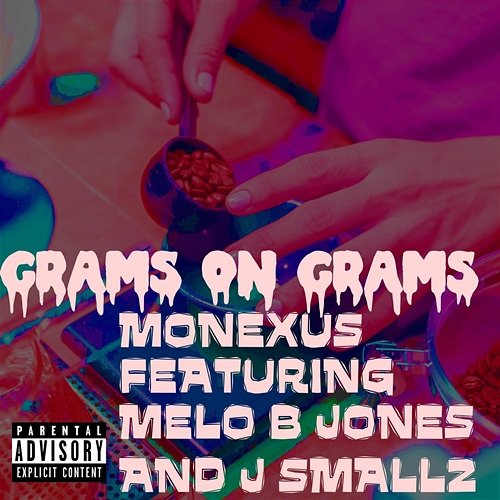 Grams on Grams Monexus feat. J Smallz, Melo B Jones