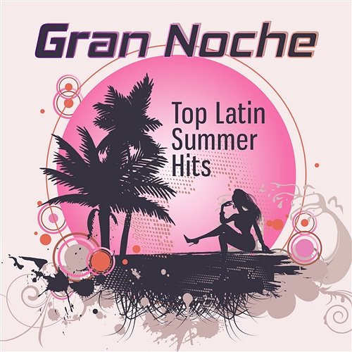 Gran Noche: Top Latin Summer Hits, Musica Caliente, Salsa, Bacha del Mar, Party Time, Total Relaxation Latino Dance Music Academy, Cuban Latin Collection