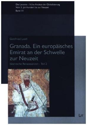 Granada. Ein europäisches Emirat an der Schwelle zur Neuzeit Lit Verlag