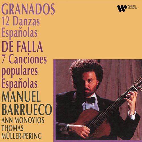 Granados: 12 Danzas españolas - Falla: 7 Canciones populares españolas Manuel Barrueco