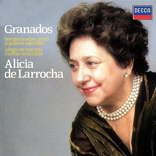 Granados: Seis piezas sobre cantos populares españolas; Escenas Románticas; Allegro de Concierto Alicia de Larrocha