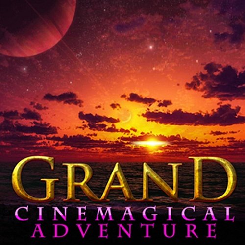 Grand: Cinemagical Adventure Hollywood Film Music Orchestra