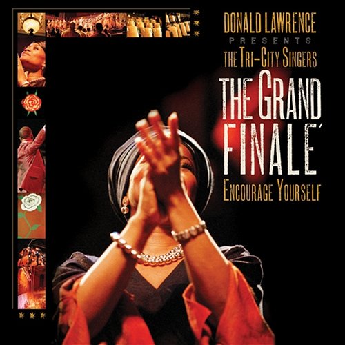 Grand Finale' Donald Lawrence & The Tri-City Singers
