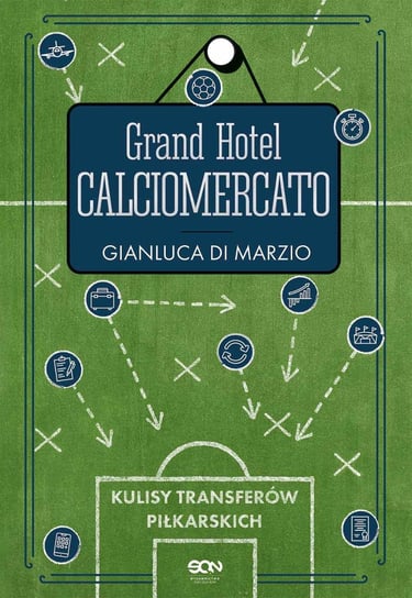 Grand Hotel Calciomercato. Kulisy transferów piłkarskich - ebook epub Di Marzio Gianluca