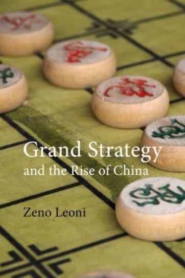 Grand Strategy and the Rise of China: Made in America Opracowanie zbiorowe