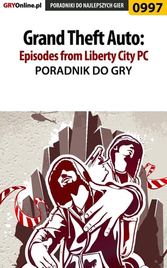 Grand Theft Auto: Episodes from Liberty City - poradnik do gry Jałowiec Maciej Sandro
