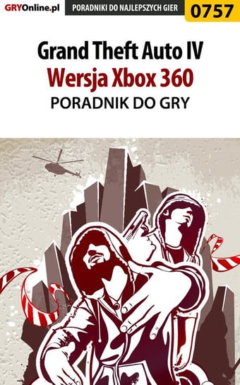Grand Theft Auto IV - Xbox 360 - poradnik do gry Makuła Maciej Von Zay, Kurowiak Maciej Shinobix