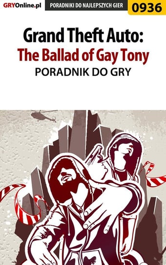 Grand Theft Auto: The Ballad of Gay Tony - poradnik do gry Justyński Artur Arxel