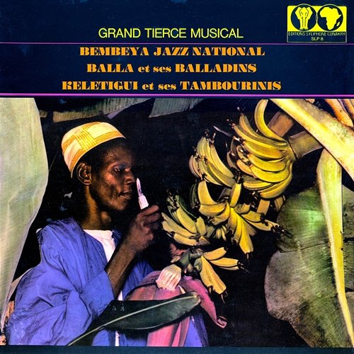 Grand tierce musical Kélétigui et ses Tambourinis, Balla Et Ses Balladins, Bembeya Jazz National