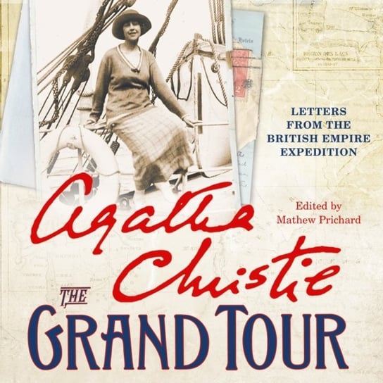 Grand Tour: Letters from the British Empire Expedition 1922 Christie Agatha