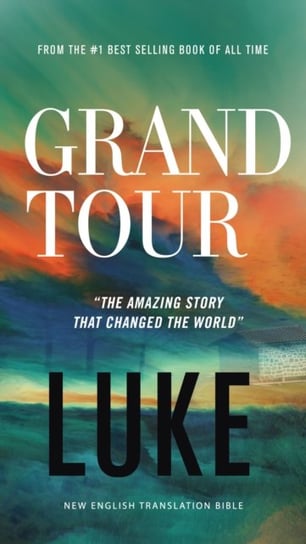 Grand Tour, NET Eternity Now New Testament Series: Luke, Paperback, Comfort Print: Holy Bible. Volume 3 Thomas Nelson