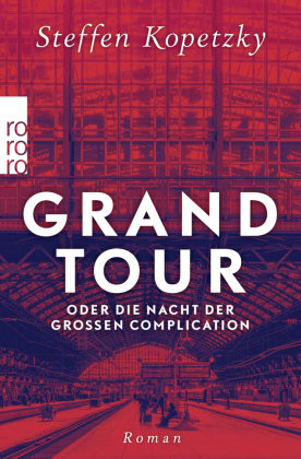 Grand Tour oder die Nacht der Großen Complication Rowohlt Taschenbuch
