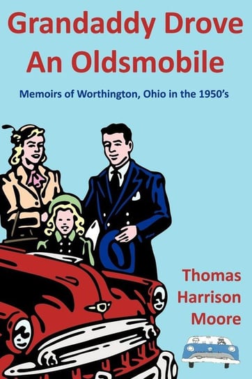Grandaddy Drove an Oldsmobile Moore Thomas Harrison