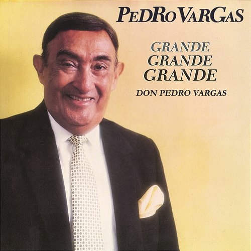 Grande, Grande, Grande - Don Pedro Vargas Pedro Vargas