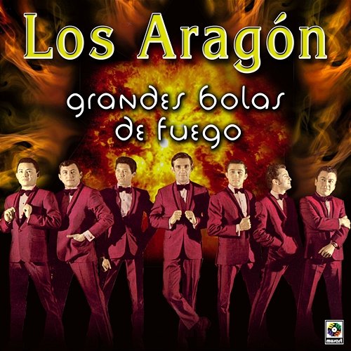 Grandes Bolas De Fuego Los Aragón