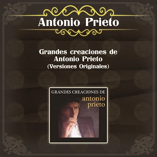 Grandes Creaciones de Antonio Prieto (Versiones Originales) Antonio Prieto