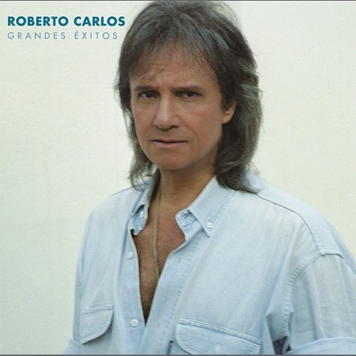 Grandes Exitos Roberto Carlos