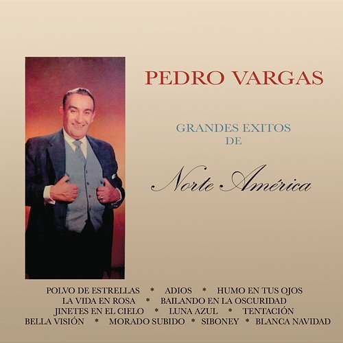 Grandes Éxitos de Norte América Pedro Vargas