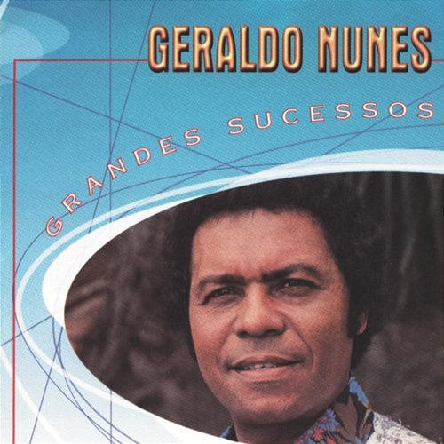 Grandes Sucessos - Geraldo Nunes Geraldo Nunes
