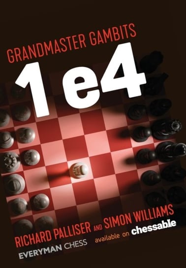 Grandmaster Gambits: 1 e4 Richard Palliser