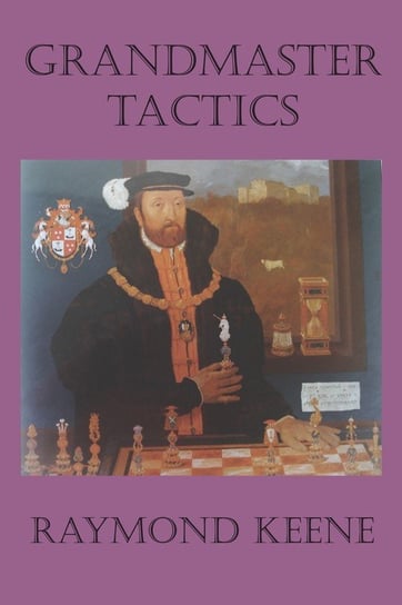 Grandmaster Tactics Keene Raymond D.