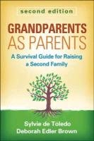 Grandparents as Parents: A Survival Guide for Raising a Second Family Toledo Sylvie, Brown Deborah Edler
