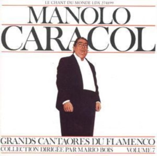 Grands Cantaores Du Flamenco. Volume 7 Caracol Manolo