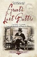 Grant's Last Battle: The Story Behind the Personal Memoirs of Ulysses S. Grant White Kristopher, Mackowski Chris