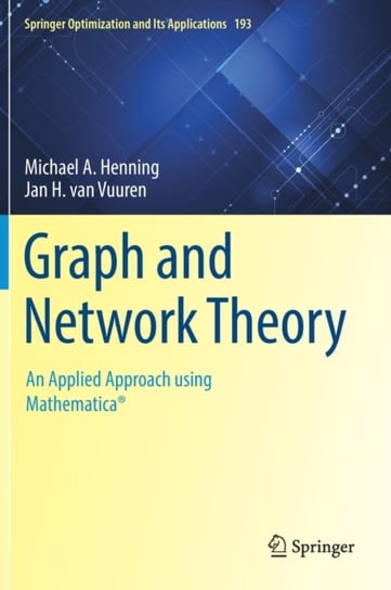 Graph and Network Theory: An Applied Approach using Mathematica (R) Michael A. Henning, Jan H. van Vuuren