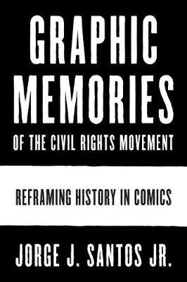 Graphic Memories of the Civil Rights Movement Santos Jorge