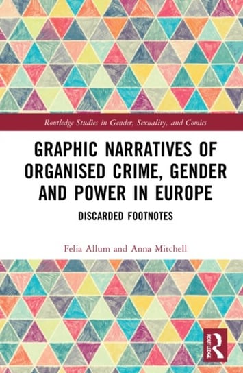 Graphic Narratives of Organised Crime, Gender and Power in Europe: Discarded Footnotes Opracowanie zbiorowe