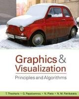 Graphics & Visualization: Principles and Algorithms Theoharis T., Papaioannou Georgios, Platis Nikolaos