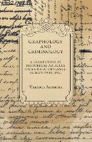 Graphology and Criminology - A Collection of Historical Articles on Signs of Deviance in Handwriting Various