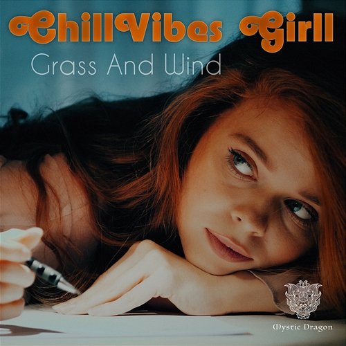 Grass and Wind ChillVibes Girl, Mystic Dragon