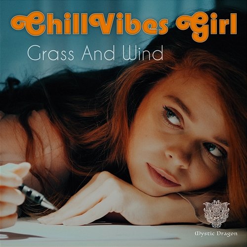 Grass and Wind ChillVibes Girl, Mystic Dragon