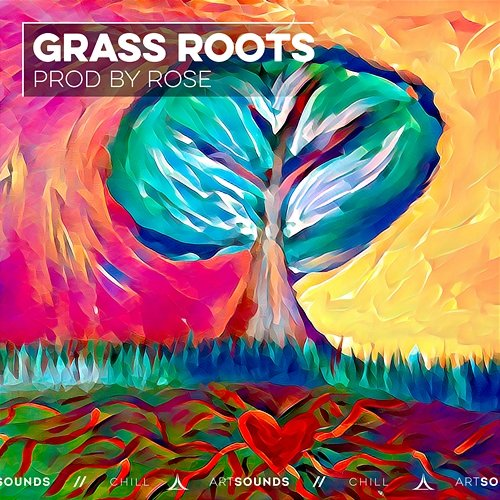 Grass Roots Prod by Rose, Artsounds Chill