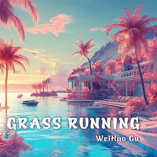 Grass Running WeiHao Gu