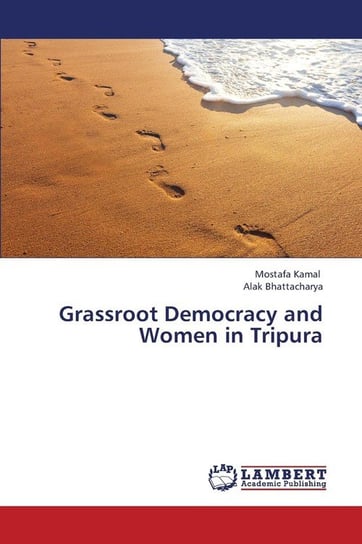 Grassroot Democracy and Women in Tripura Kamal Mostafa