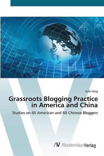 Grassroots Blogging Practice in America and China Feng Junli