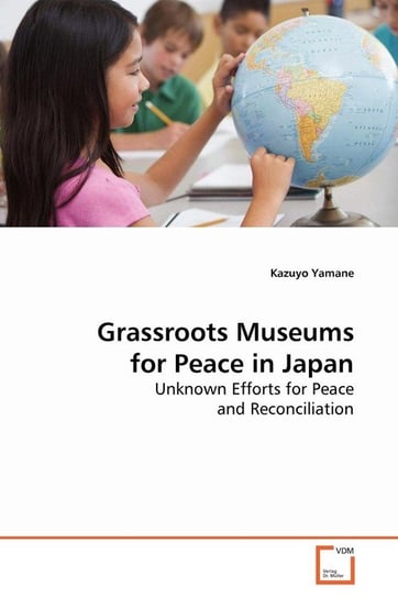 Grassroots Museums for Peace in Japan Yamane Kazuyo