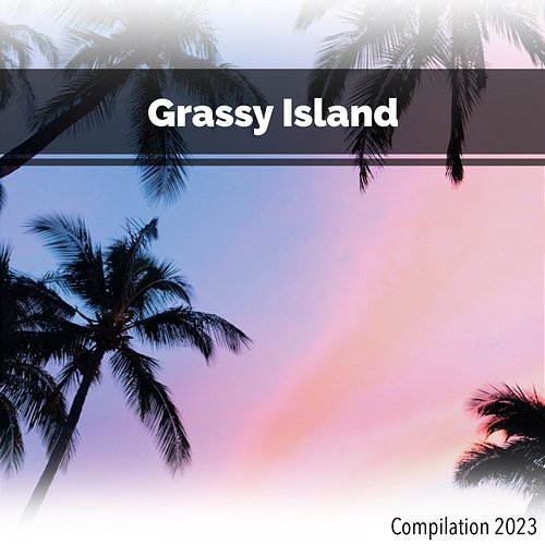 Grassy Island Compilation 2023 John Toso, Mauro Rawn, Benny Montaquila Dj