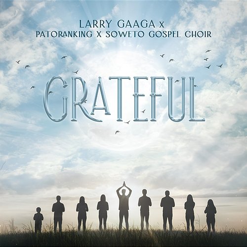 Grateful Soweto Spiritual Singers, Larry Gaaga, Patoranking