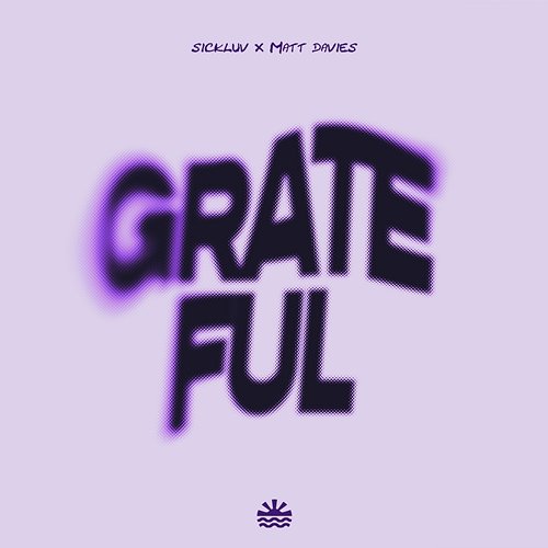 Grateful Matt Davies, Sickluv