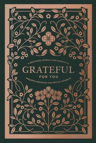 Grateful for You: A Gratitude Journal for Parents to Preserve Memories and Special Moments Korie Herold