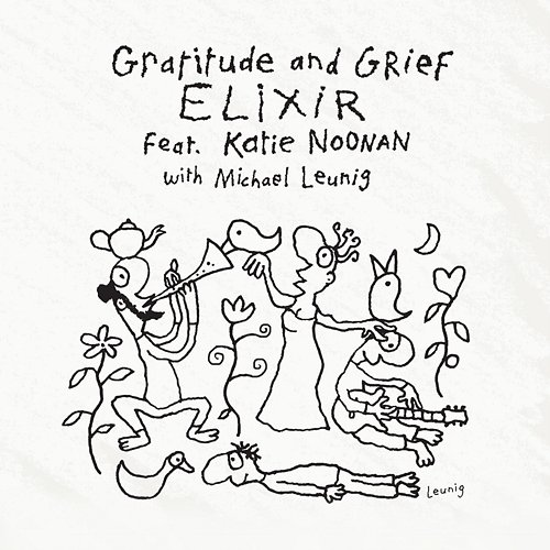 Gratitude and Grief Elixir feat. Katie Noonan, Michael Leunig