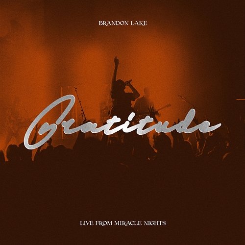 Gratitude - LIVE from Miracle Nights Brandon Lake